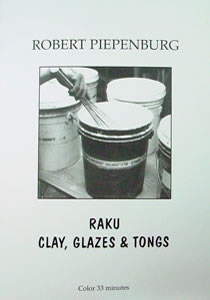 Robert Piepenburg: Raku Clay, Glazes, and Tongs